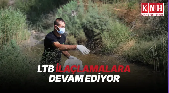 LTB, Batı Nil Virüsü’ne karşı sivrisinek üreme alanlarında mücadeleyi yoğunlaştırdı